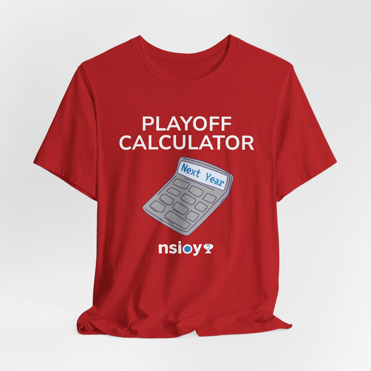 Playoff Calculator T‑Shirt – Sports Fan Tee with 'Next Year' Calculator Graphic