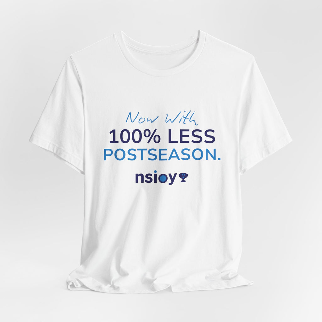 100% Less Postseason T‑Shirt — Funny Sports Fan Tee