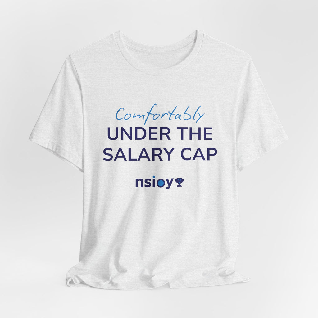 Comfortably Under the Salary Cap T-Shirt - Sports Fan T-Shirt