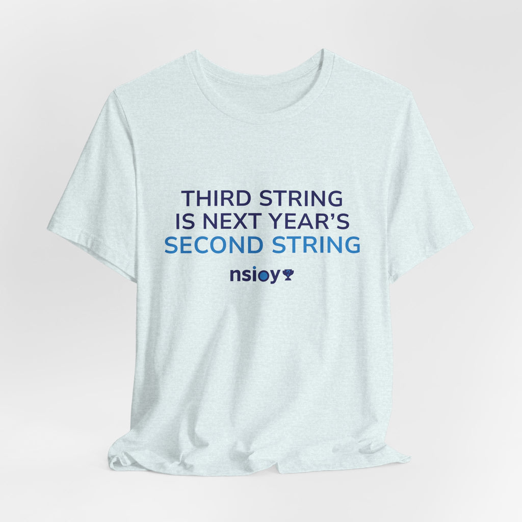 Second String Tee — "Third String is Next Year's Second String" Sports Fan T‑Shirt