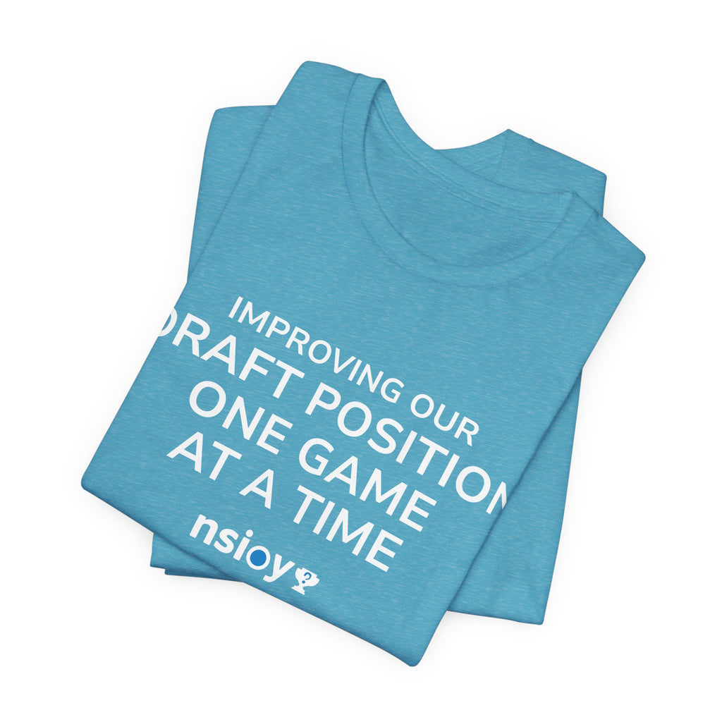 Draft Position Tee — "Improving Our Draft Position One Game at a Time" Sports Fan T‑Shirt