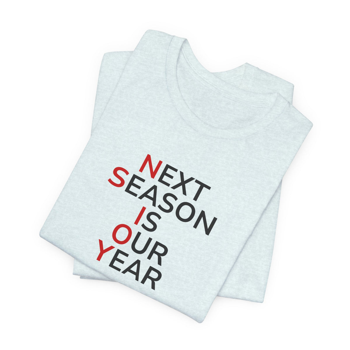 Black/Red Next Season Is Our Year Tee — Motivational Sports Fan Shirt