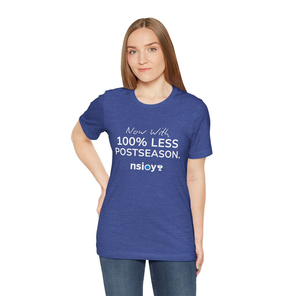 100% Less Postseason T‑Shirt — Funny Sports Fan Tee