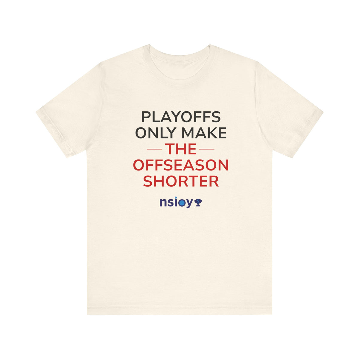 Black/Red Playoffs Only Make The Offseason Shorter T-Shirt — Sports Fan Tee