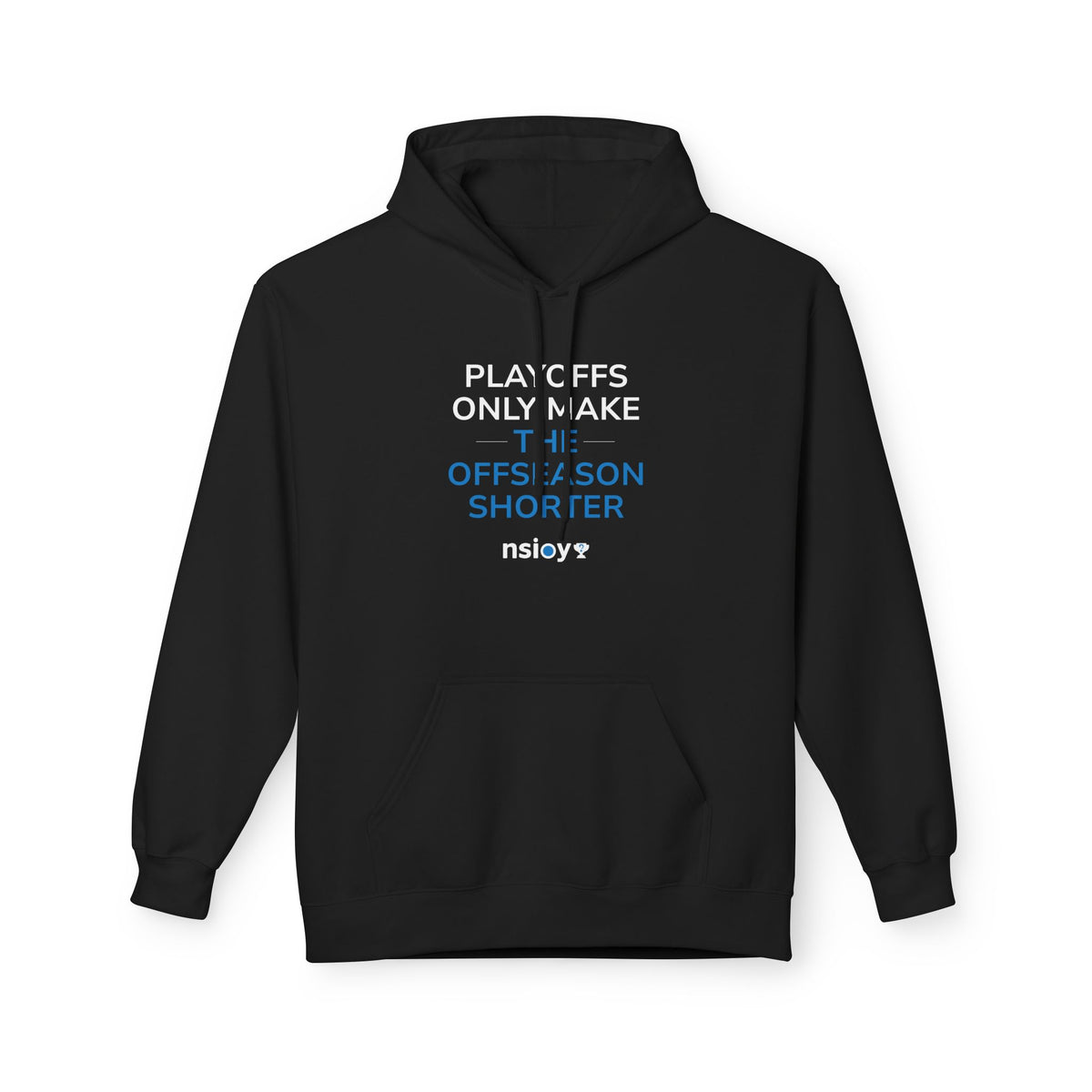 Playoffs Only Make The Offseason Shorter Hoodie — Sports Fan Pullover