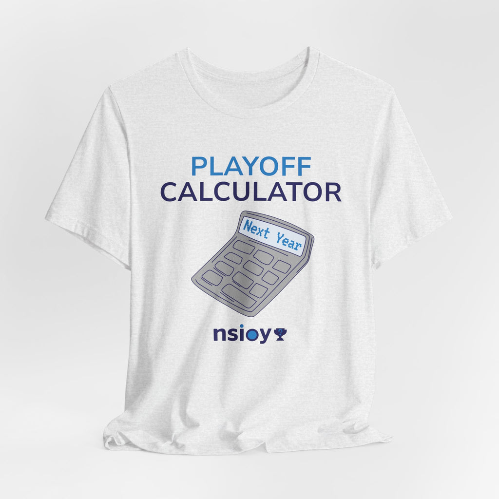Playoff Calculator T‑Shirt – Sports Fan Tee with 'Next Year' Calculator Graphic