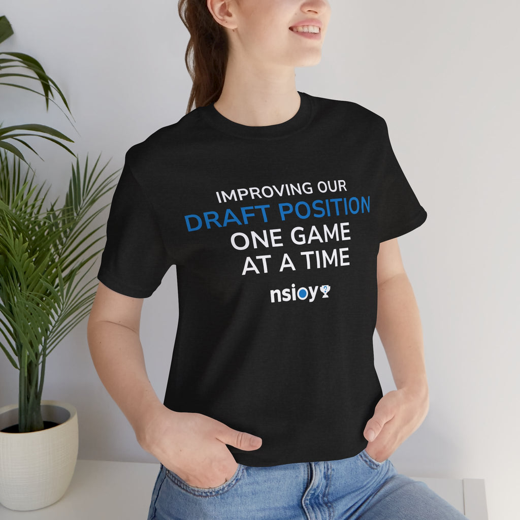 Draft Position Tee — "Improving Our Draft Position One Game at a Time" Sports Fan T‑Shirt