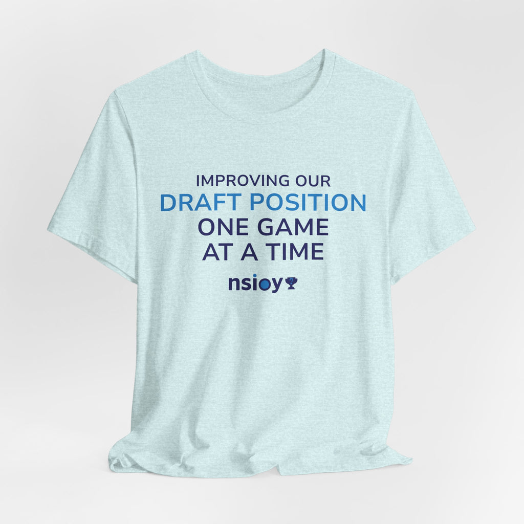 Draft Position Tee — "Improving Our Draft Position One Game at a Time" Sports Fan T‑Shirt