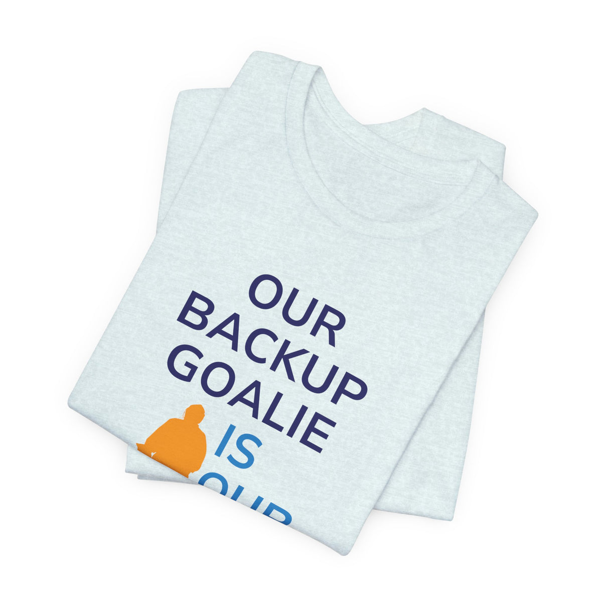 Our Backup Goalie Is Our MVP Hockey T-Shirt
