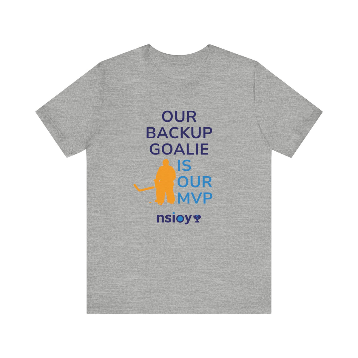 Our Backup Goalie Is Our MVP Hockey T-Shirt