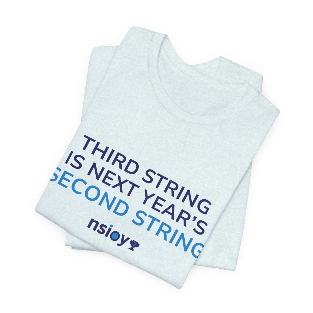 Second String Tee — "Third String is Next Year's Second String" Sports Fan T‑Shirt