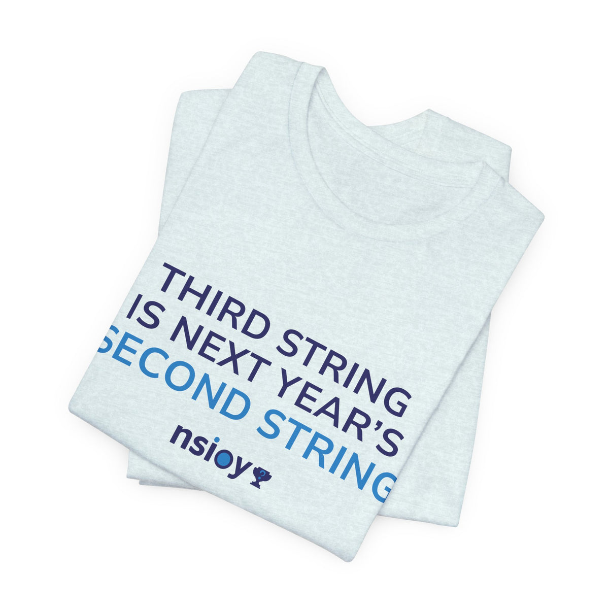 Second String Tee — "Third String is Next Year's Second String" Sports Fan T‑Shirt
