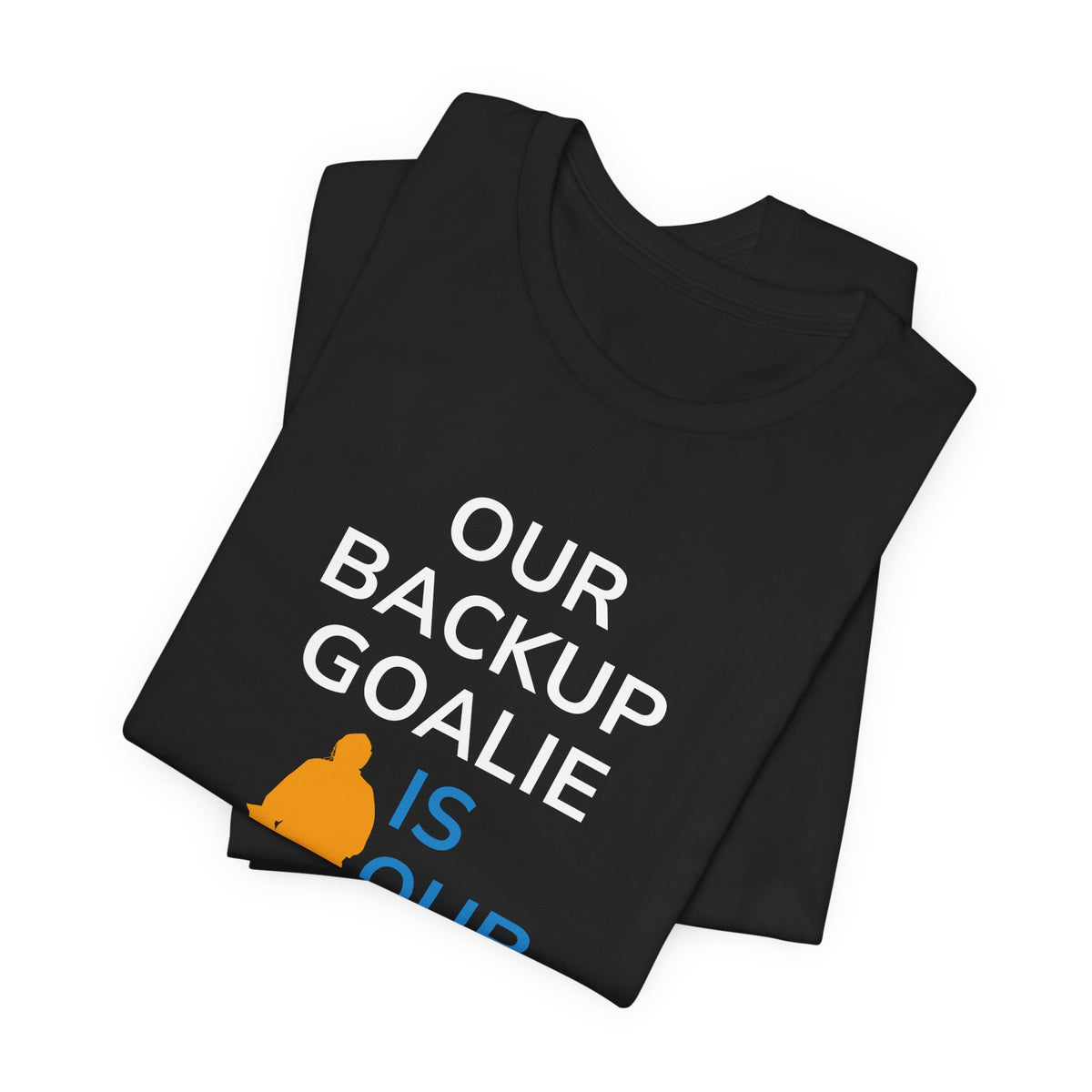 Our Backup Goalie Is Our MVP Hockey T-Shirt