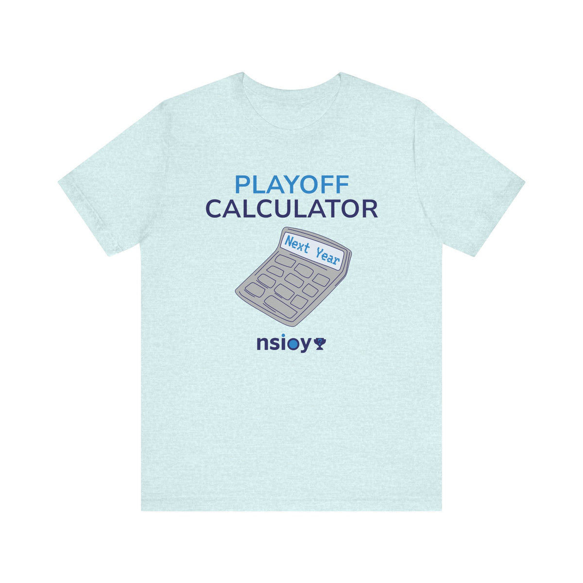 Playoff Calculator T‑Shirt – Sports Fan Tee with 'Next Year' Calculator Graphic