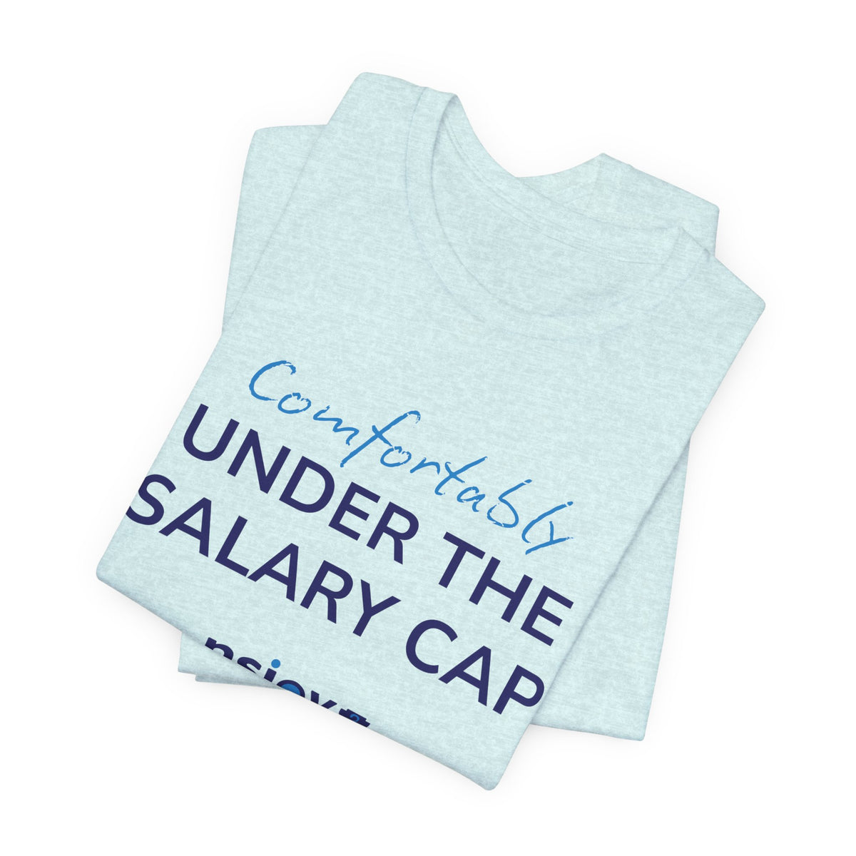 Comfortably Under the Salary Cap T-Shirt - Sports Fan T-Shirt