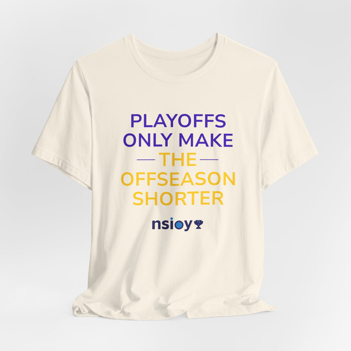 Purple/Yellow Playoffs Only Make The Offseason Shorter Tee