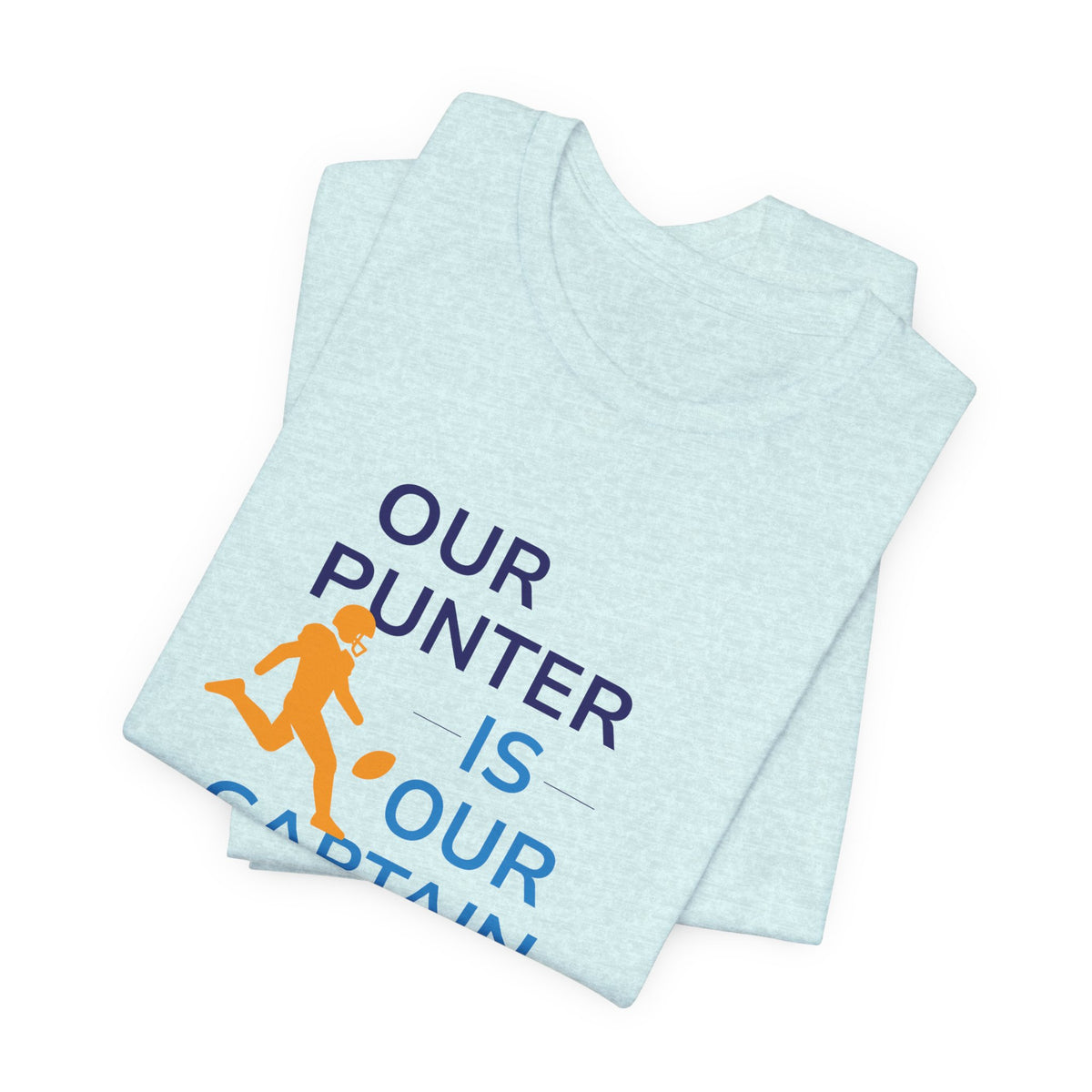 Our Punter Is Our Captain Football T-Shirt — Team Captain Game Day Tee