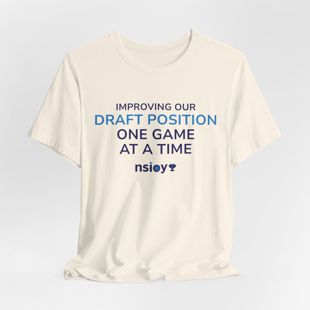 Draft Position Tee — "Improving Our Draft Position One Game at a Time" Sports Fan T‑Shirt
