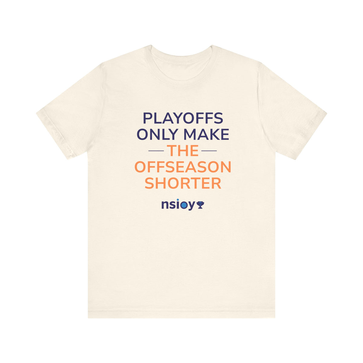 Navy/Orange Playoffs Only Make The Offseason Shorter T-Shirt — Sports Fan Tee