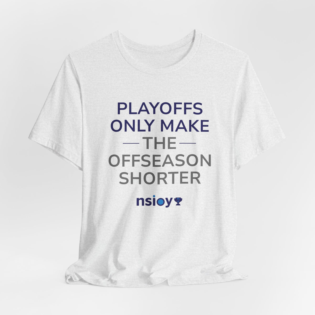Navy/Gray Playoffs Only Make The Offseason Shorter T-Shirt