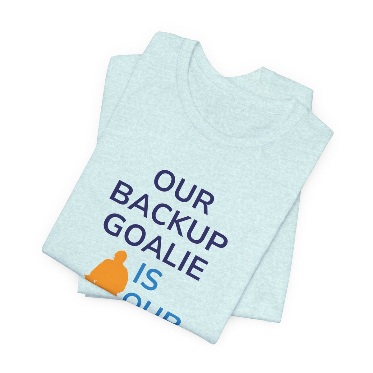 Our Backup Goalie Is Our MVP Hockey T-Shirt