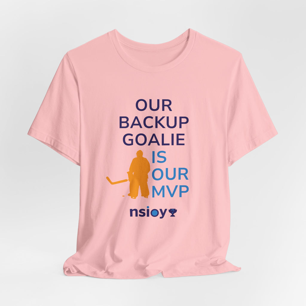 Our Backup Goalie Is Our MVP Hockey T-Shirt