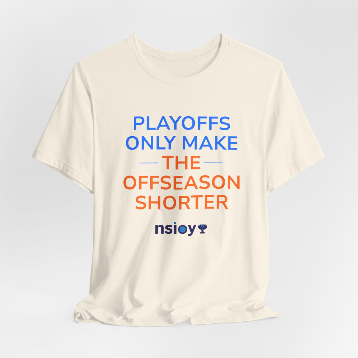 Blue/Orange Playoffs Only Make The Offseason Shorter Tee