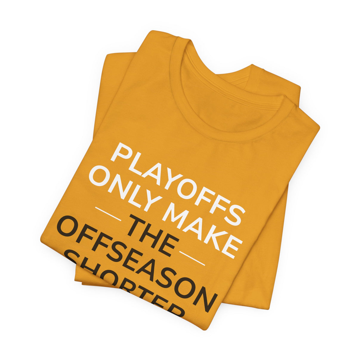 Black/Yellow Playoffs Only Make The Offseason Shorter T-Shirt