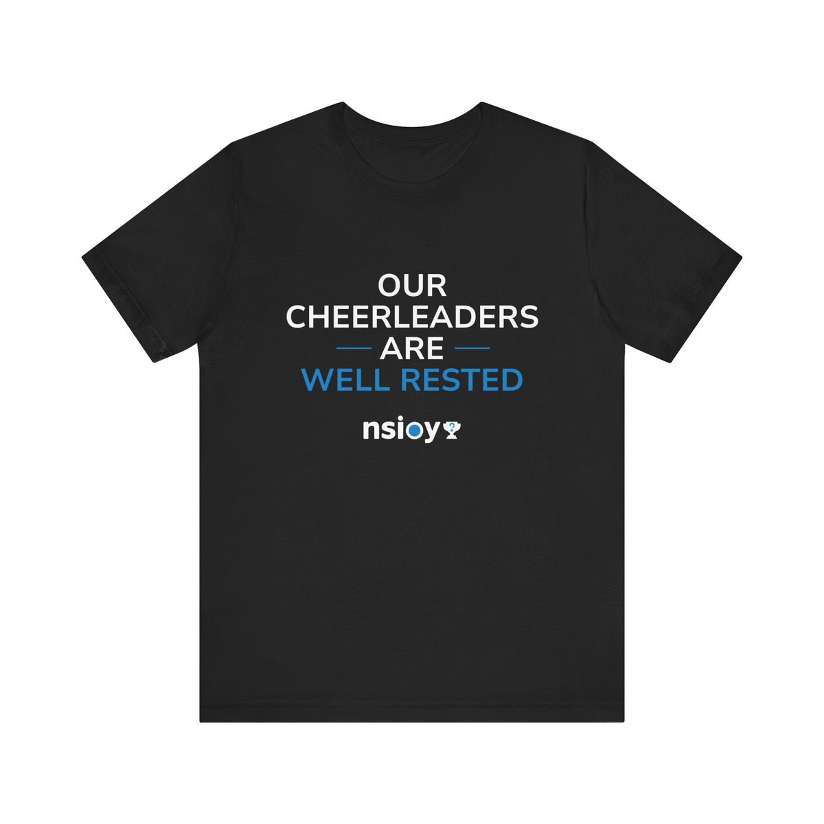 Our Cheerleaders Are Well Rested T-Shirt - Sports Fan T-Shirt
