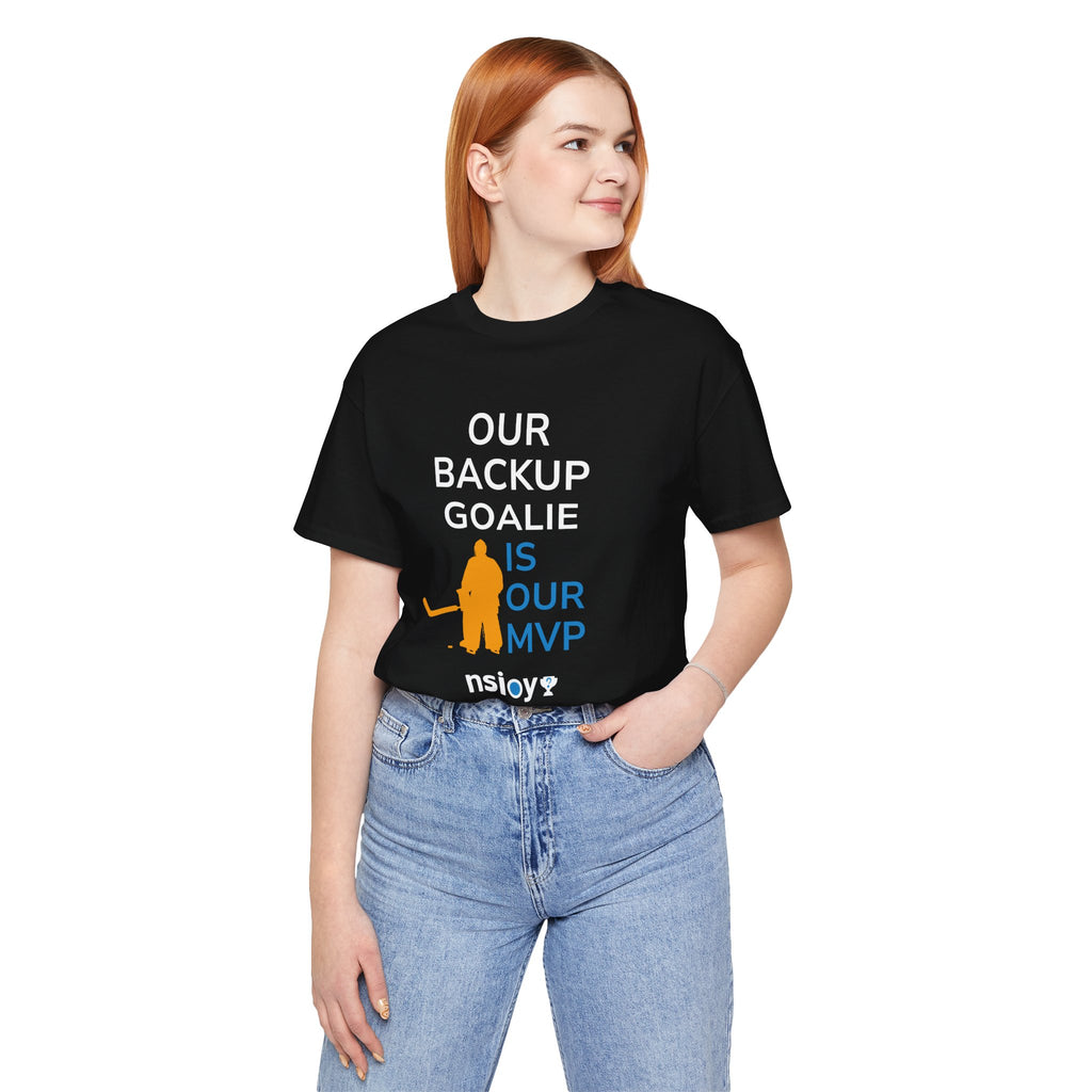 Our Backup Goalie Is Our MVP Hockey T-Shirt