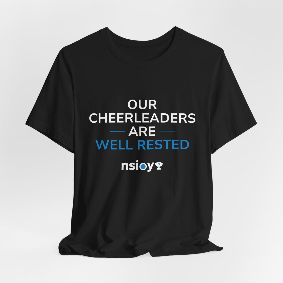 Our Cheerleaders Are Well Rested T-Shirt - Sports Fan T-Shirt