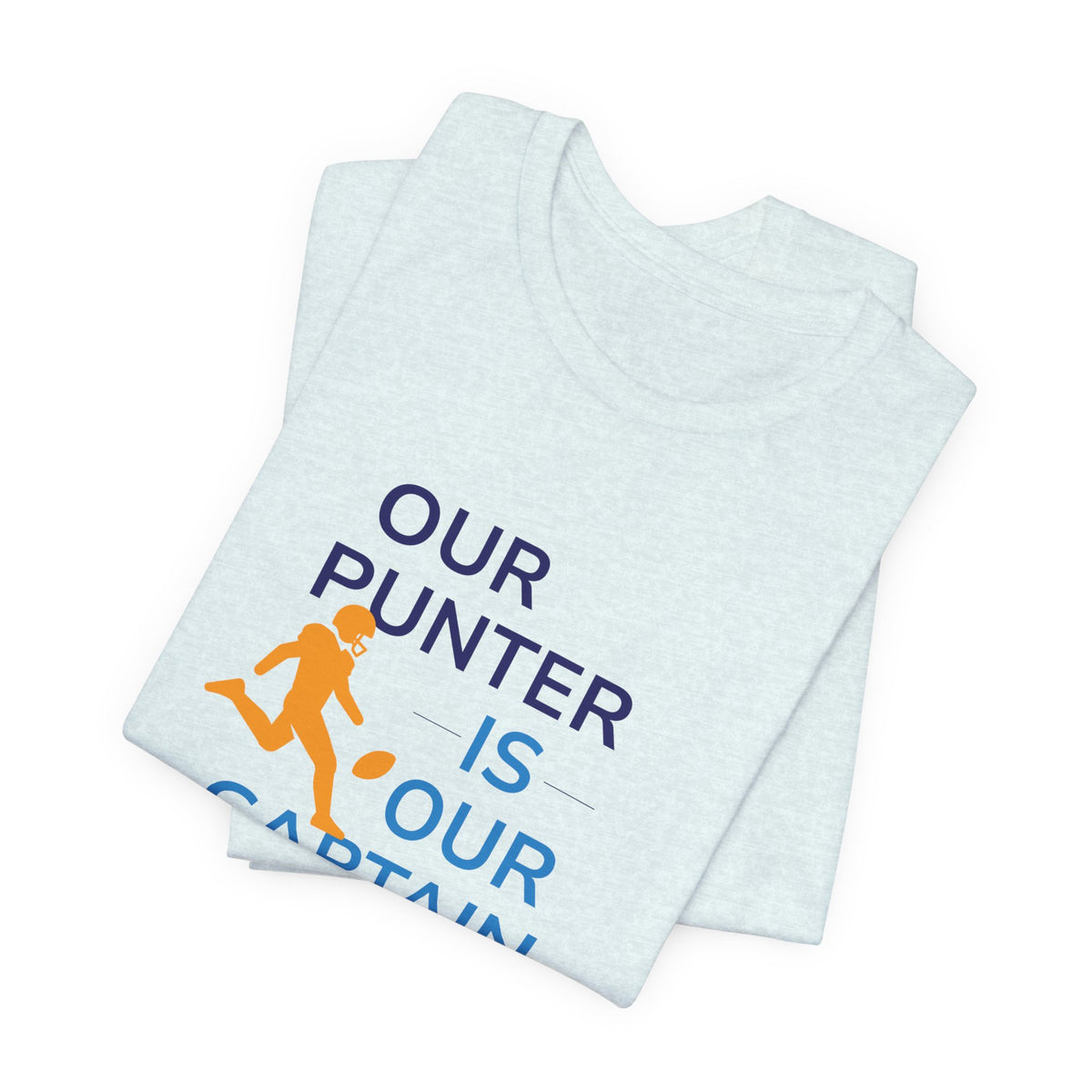 Our Punter Is Our Captain Football T-Shirt — Team Captain Game Day Tee