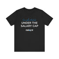 Comfortably Under the Salary Cap T-Shirt - Sports Fan T-Shirt