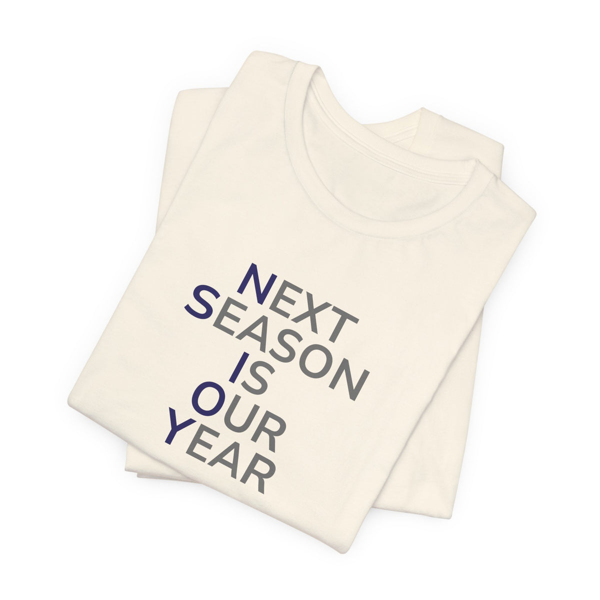 Navy/Gray Next Season Is Our Year Tee — Motivational Sports Fan Shirt