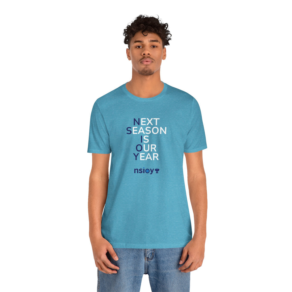 Next Season Is Our Year Tee — Motivational Sports Fan Shirt