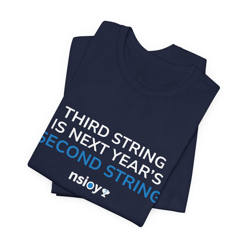 Second String Tee — "Third String is Next Year's Second String" Sports Fan T‑Shirt