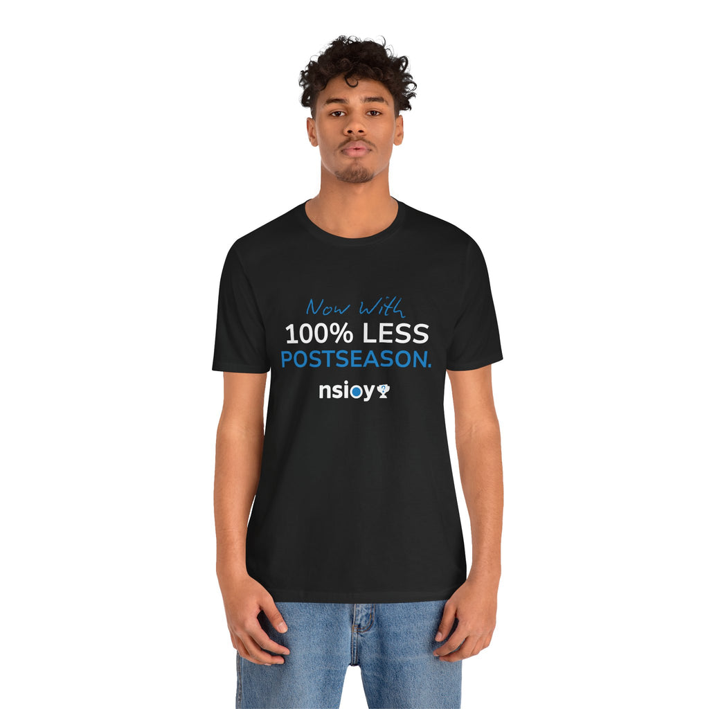 100% Less Postseason T‑Shirt — Funny Sports Fan Tee