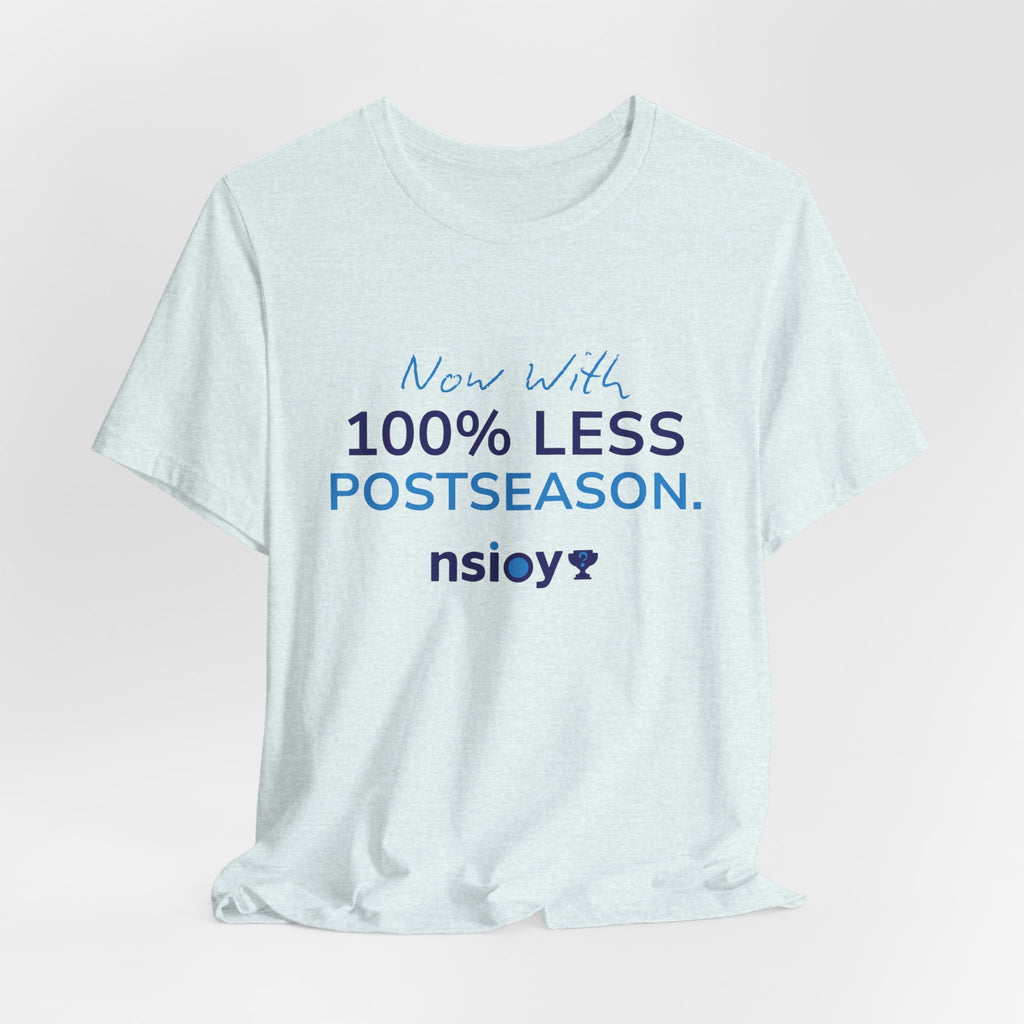 100% Less Postseason T‑Shirt — Funny Sports Fan Tee