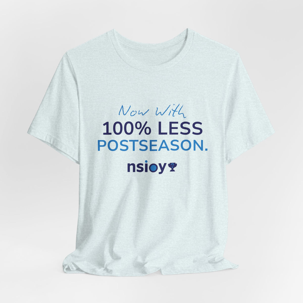 100% Less Postseason T‑Shirt — Funny Sports Fan Tee