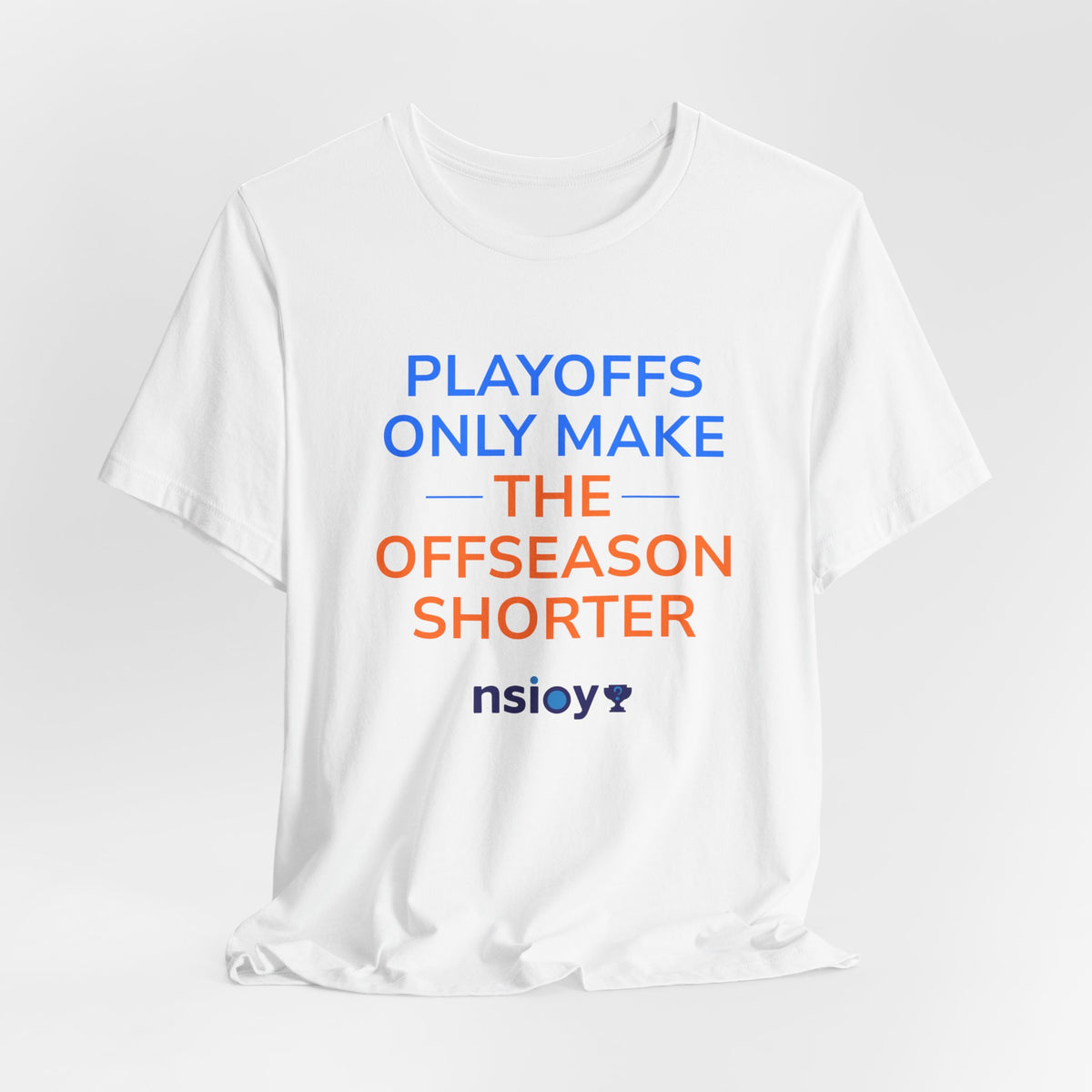 Blue/Orange Playoffs Only Make The Offseason Shorter Tee