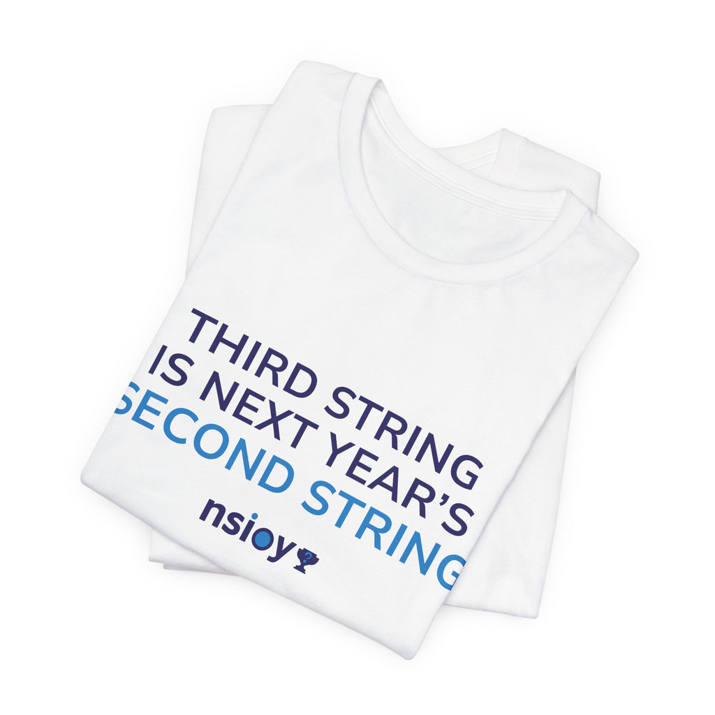 Second String Tee — "Third String is Next Year's Second String" Sports Fan T‑Shirt