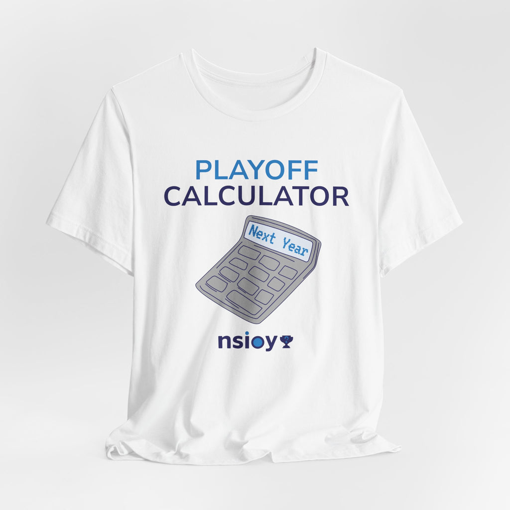 Playoff Calculator T‑Shirt – Sports Fan Tee with 'Next Year' Calculator Graphic
