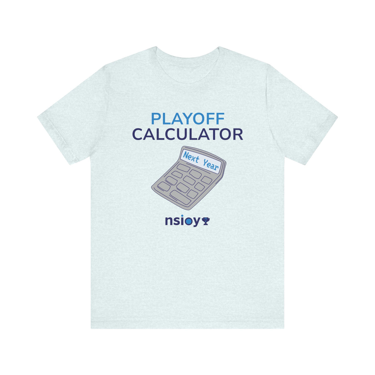 Playoff Calculator T‑Shirt – Sports Fan Tee with 'Next Year' Calculator Graphic