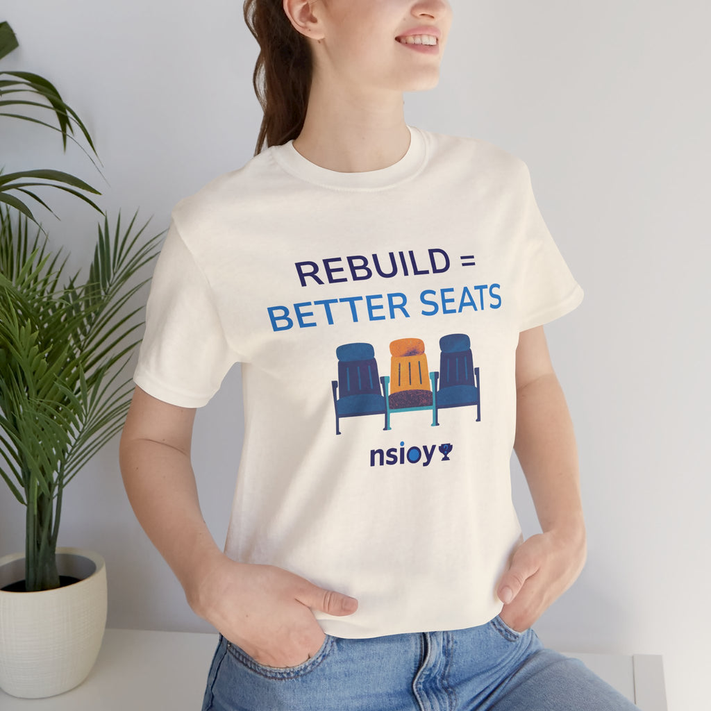Rebuild = Better Seats T-Shirt — Stadium Seat Design Tee