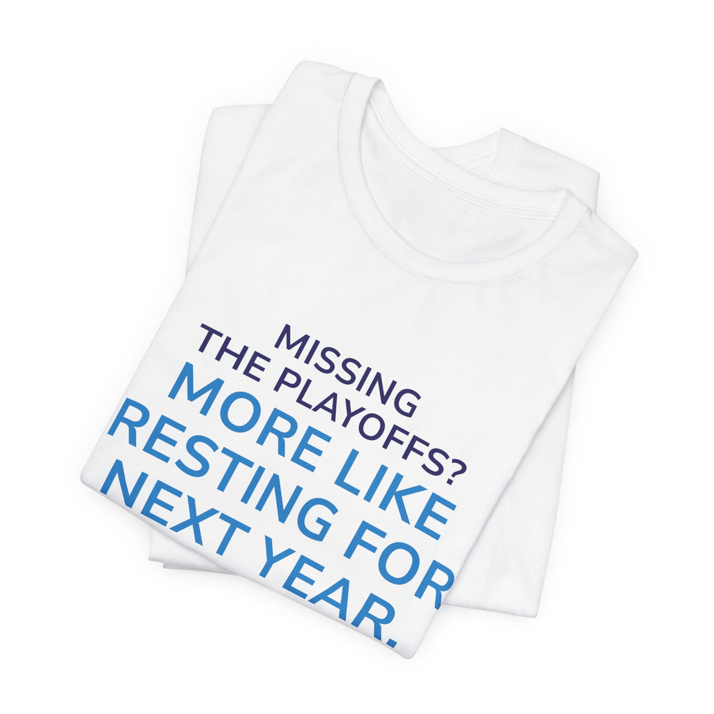 Resting For Next Year Tee — "Missing the Playoffs? More Like Resting for Next Year" Sports Fan T‑Shirt