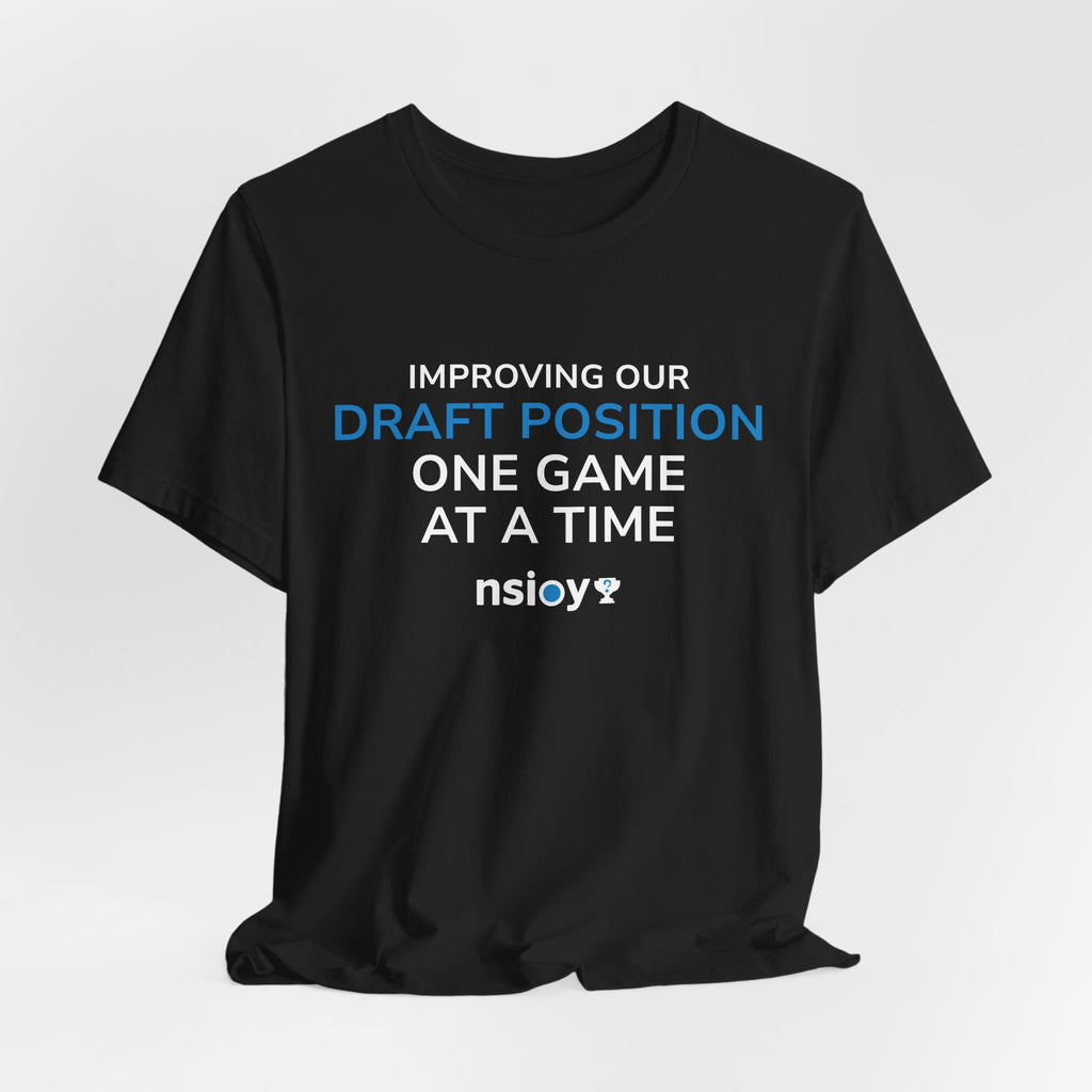 Draft Position Tee — "Improving Our Draft Position One Game at a Time" Sports Fan T‑Shirt