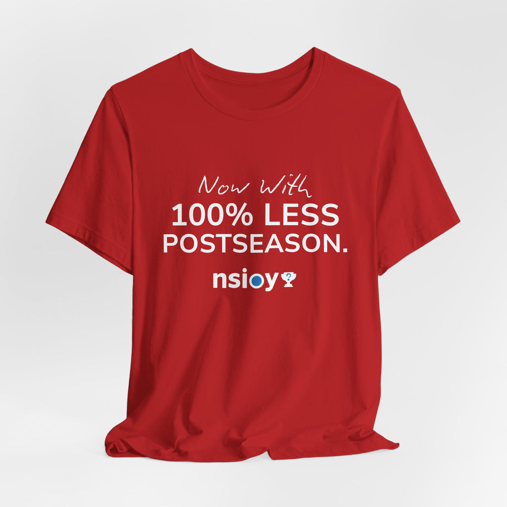100% Less Postseason T‑Shirt — Funny Sports Fan Tee