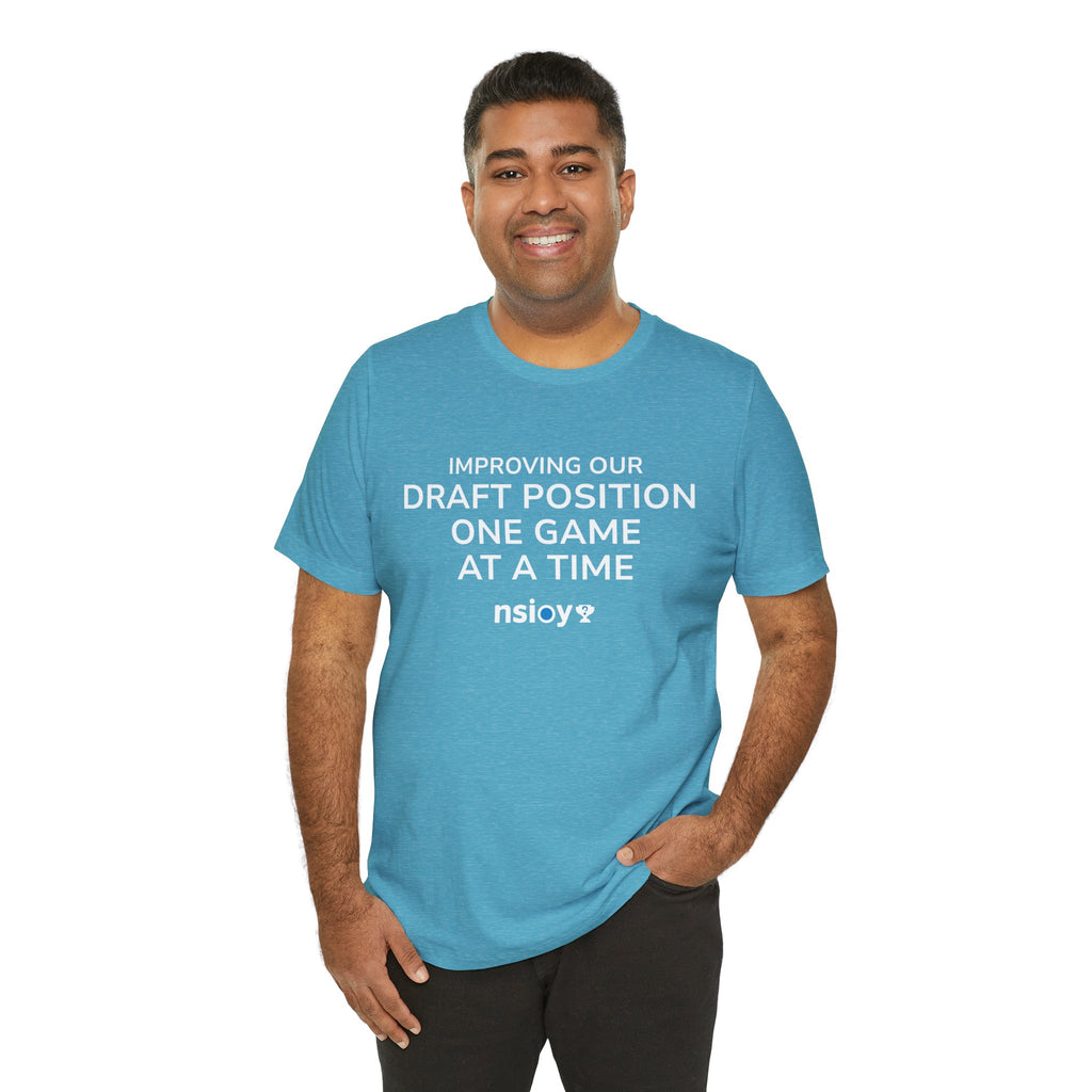 Draft Position Tee — "Improving Our Draft Position One Game at a Time" Sports Fan T‑Shirt