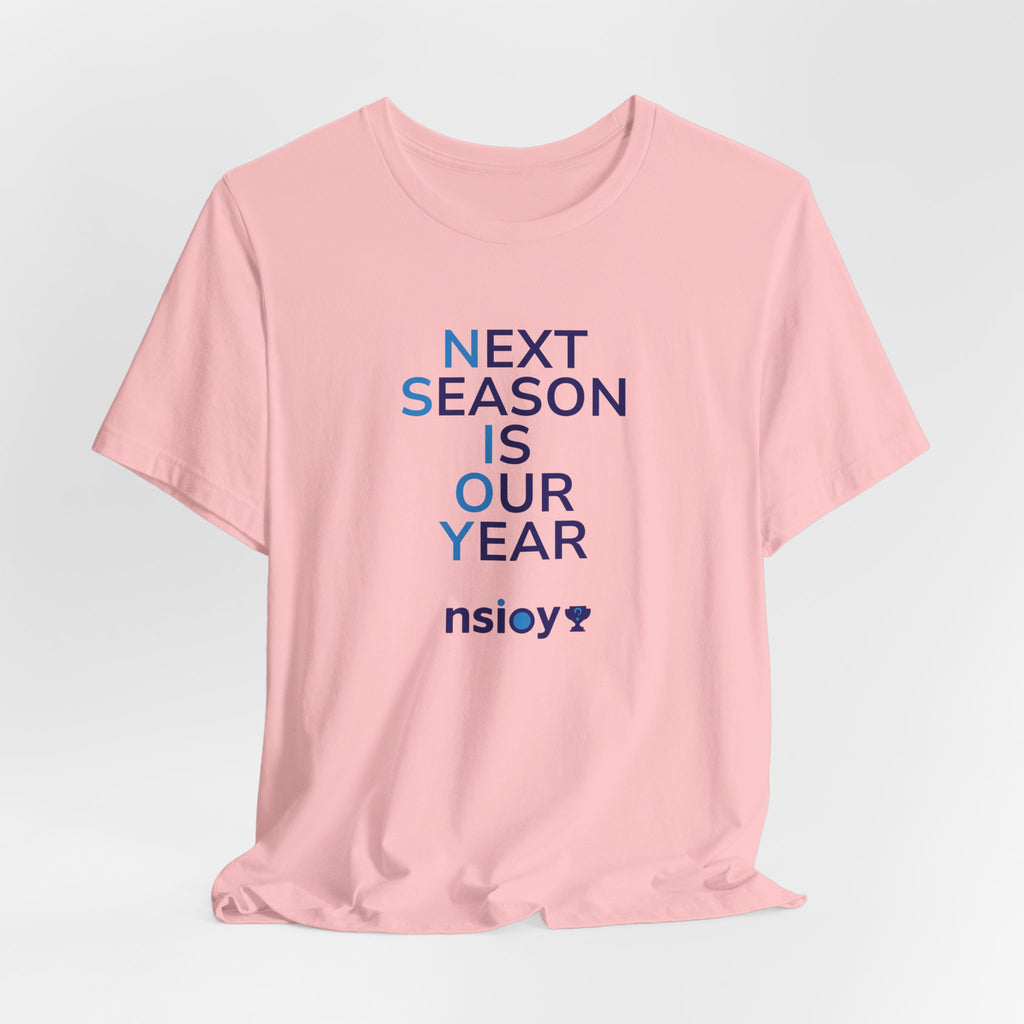 Next Season Is Our Year Tee — Motivational Sports Fan Shirt