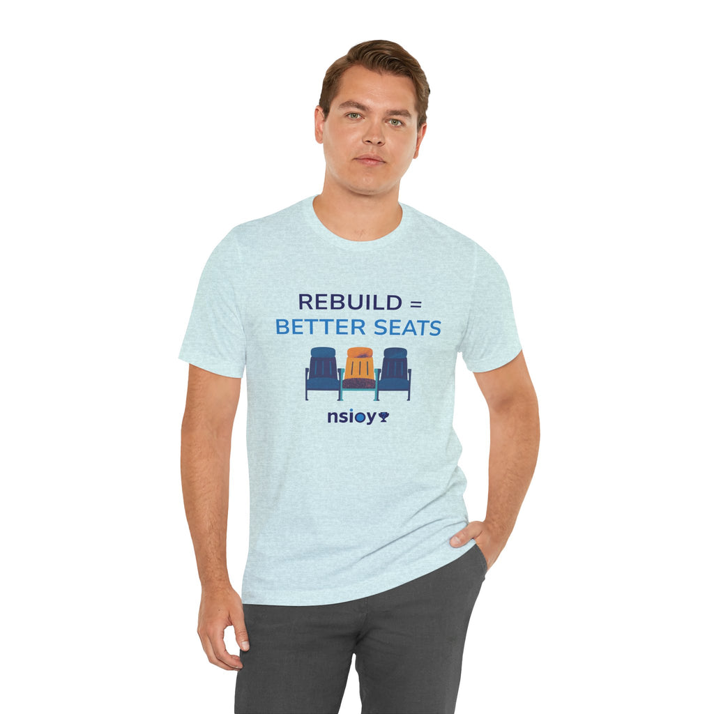 Rebuild = Better Seats T-Shirt — Stadium Seat Design Tee